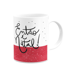 Caneca Então é Natal - loja online