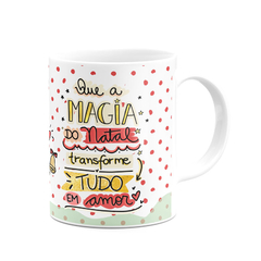 Caneca Que a Magia do Natal Transforme Tudo em Amor na internet