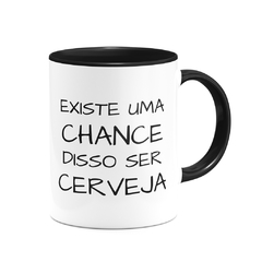 Caneca Existe uma chance disso ser Cerveja Colors na internet