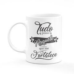 Caneca Tudo Posso Naquele Que Me Fortalece Filipenses 4:13 - Mai Personalizados