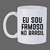 Caneca Eu sou famoso no Brasil