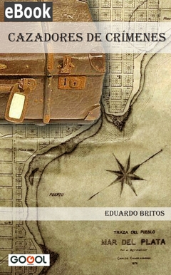 CAZADOR DE CRÍMENES / EDUARDO BRITOS / E-BOOK