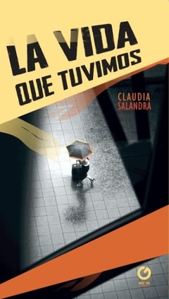 LA VIDA QUE TUVIMOS / CLAUDIA SALANDRA
