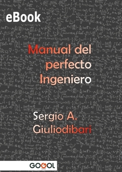 MANUAL DEL PERFECTO INGENIERO / SERGIO GIULIODIBARI / E-BOOK