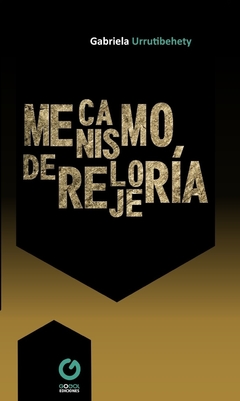 MECANISMO DE RELOJERÍA / GABRIELA URRUTIBEHETY