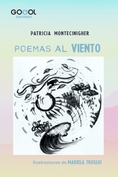 POEMAS AL VIENTO / PATRICIA MONTECINIGHER / ILUSTRACIONES DE MARIELA TROGLIO