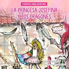 LA PRINCESA JOSEFINA Y LOS DRAGONES / EMILCE VUYOVICH / SANDRO MERCADO