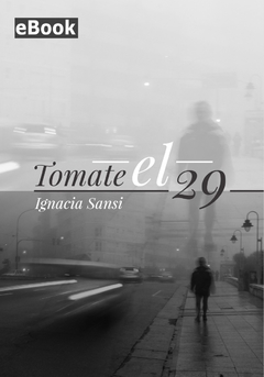 TOMATE EL 29 / IGNACIA SANSI / E-BOOK