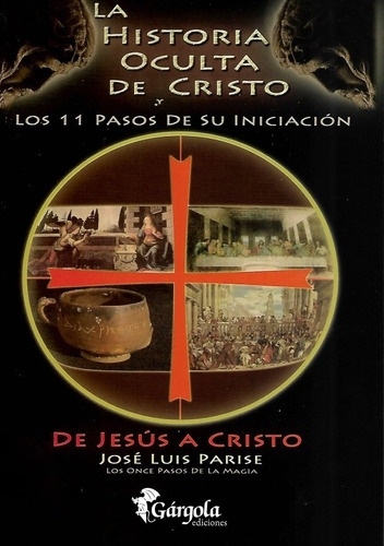 HISTORIA OCULTA DE CRISTO Y LOS 11 PASOS DE SU INICIACIÓN, EL