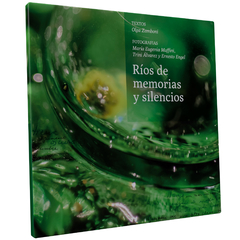 Ríos de memorias y silencios (textos: Olga Zamboni, fotografías:María Eugenia Maffini, Trini Alvarez, Ernesto Engel)