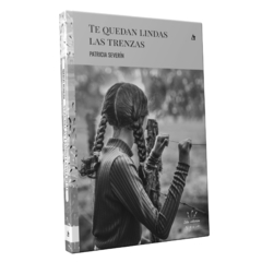 Te quedan lindas las trenzas, de Patricia Severín