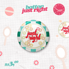 botton - Just right