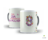 Caneca Porcelana Dia da Mulher Mod 18 (Ref. 0413)