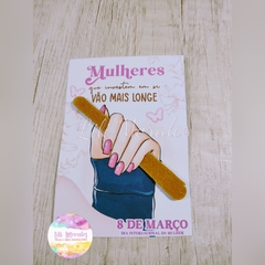 Cartão c/ Mini Lixa Dia da Mulher (Ref. 0433) - Lili Morales Festas e Presentes Personalizados