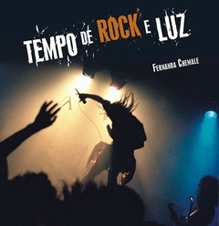Tempo de Rock e Luz | Fernanda Chemale
