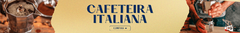 Banner da categoria Cafeteira Italiana