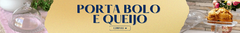 Banner da categoria Porta Bolo e Queijo