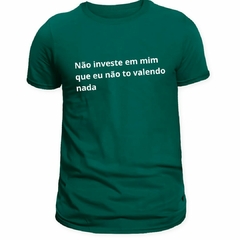 Camiseta Masculina (Não Investe em mim)