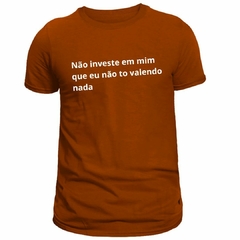 Camiseta Masculina (Não Investe em mim) - comprar online