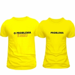 Kit casal camisetas: O problema é meu - comprar online