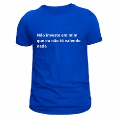 Camiseta feminina (não investe em mim) - Store Rios