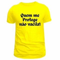 Camiseta Masculina (Quem me Protege não vacila) - loja online