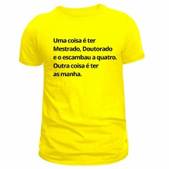 Imagem do Camiseta Masculina (Uma coisa é ter Mestrado, outra coisa é ter as manha)