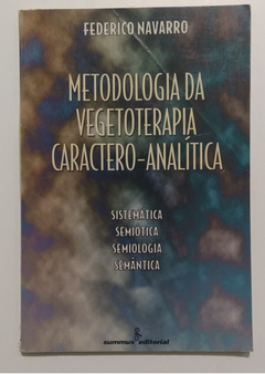 Livro Metodologia Da Vegetoterapia Caractero-analítica: Sistemática, Semiótica, Semiologia, Semântica (usado)