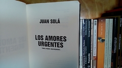 Los amores urgentes, trilogía marginal de Juan Solá en internet