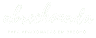 abrechonada | para apaixonadas em brechó