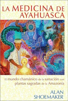 LA MEDICINA DE AYAHUASCA