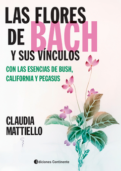 FLORES DE BACH Y SUS VINCULOS CON LA ESENCIAS DE BUSH , CALIFORNIA Y PEGASUS ,LAS