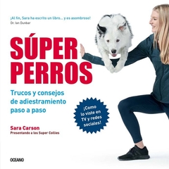 SUPER PERROS. TRUCOS Y CONSEJOS DE ADIESTRAMIENTO