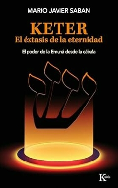 KETER. EL EXTASIS DE LA ETERNIDAD