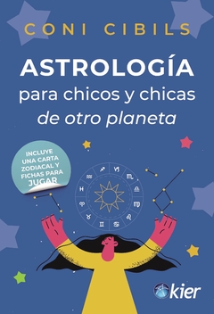 ASTROLOGIA PARA CHICOS Y CHICAS DE OTRO PLANETA