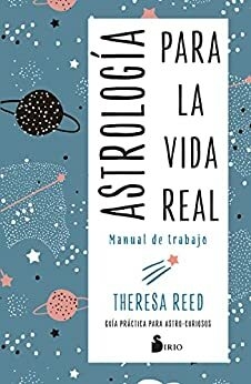 ASTROLOGIA PARA LA VIDA REAL. MANUAL DE TRABAJO