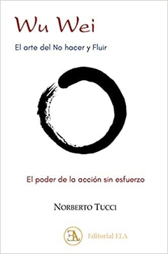 WU WEI EL ARTE DEL NO HACER Y FLUIR