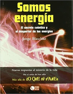 SOMOS ENERGIA CUANTICA . EL SECRETO CUANTICO Y EL DESPERTAR DE LAS ENERGIAS