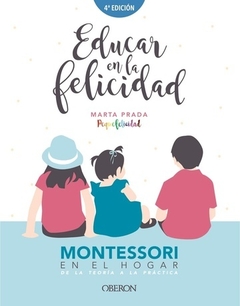 EDUCAR EN LA FELICIDAD MONTESSORI EN EL HOGAR