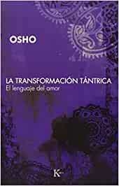 TRANSFORMACION TANTRICA . EL LENGUAJE DEL AMOR ,LA