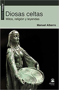 DIOSAS CELTAS . MITOS , RELIGION Y LEYENDAS