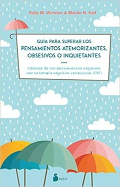 GUIA PARA SUPERAR LOS PENSAMIENTOS ATEMORIZANTES, OBSESIVOS O INQUIETA