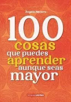 100 COSAS QUE PUEDES APRENDER AUNQUE SEAS MAYOR