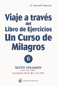 VIAJE A TRAVES DE UN LIBRO DE EJERCICIOS DE UN CURSO DE MILAGROS VOL 6 WAPNICK KENNETH DR.