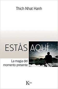 ESTAS AQUI . LA MAGIA DEL MOMENTO PRESENTE (ED.ARG.)