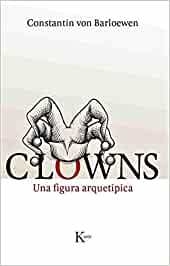 CLOWNS . UNA FIGURA ARQUETIPICA