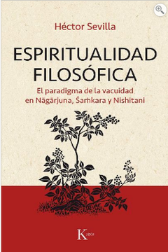 ESPIRITUALIDAD FILOSOFICA . EL PARADIGMA DE LA VACUIDAD EN NAGARJUNA , SAMKARA Y NISHITANI