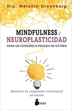 MINDFULNESS Y NEUROPLASTICIDAD PARA UN CEREBRO A PRUEBA DE ESTRES