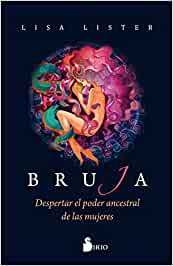 BRUJA. DESPERTAR EL PODER ANCESTRAL DE LAS MUJERES