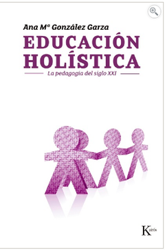 EDUCACION HOLISTICA. (ED.ARG.) LA PEDAGOGIA DEL SIGLO XXI